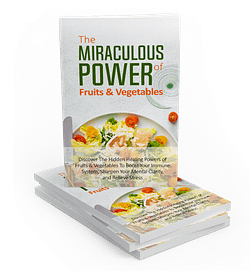 The Miraculous Power Of Fruit and Vegetables